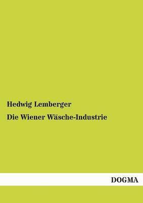 bokomslag Die Wiener Wasche-Industrie