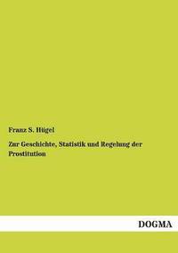 bokomslag Zur Geschichte, Statistik und Regelung der Prostitution