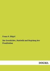 bokomslag Zur Geschichte, Statistik und Regelung der Prostitution