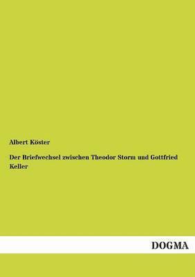 Albert Köster - Briefwechsel zwischen Theodor Storm und Gottfried Keller, Häftad