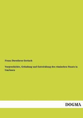 bokomslag Vorgeschichte, Grndung und Entwicklung des rmischen Staats in Umrissen