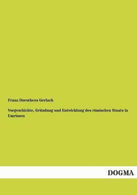 bokomslag Vorgeschichte, Gründung und Entwicklung des römischen Staats in Umrissen