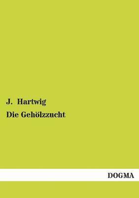 J Hartwig, J. Hartwig - Gehölzzucht, Häftad
