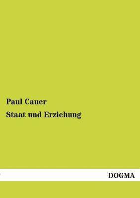 Paul Cauer - Staat und Erziehung, Häftad