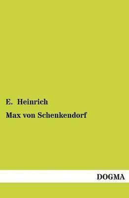 E Heinrich, E. Heinrich - Max Von Schenkendorf, Häftad