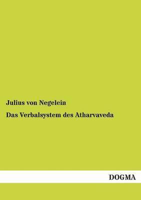 Julius Von Negelein - Verbalsystem Des Atharvaveda, Häftad