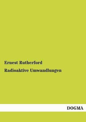 Ernest Rutherford - Radioaktive Umwandlungen, Häftad