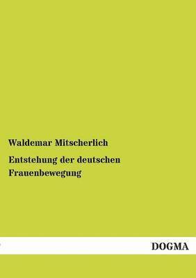 bokomslag Entstehung Der Deutschen Frauenbewegung