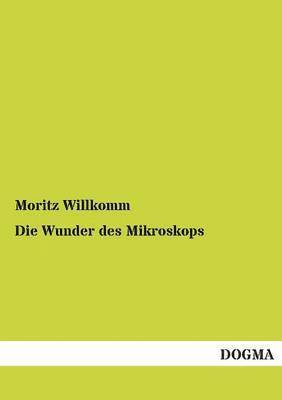 Die Wunder Des Mikroskops 1