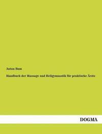 bokomslag Handbuch Der Massage Und Heilgymnastik Fur Praktische Arzte