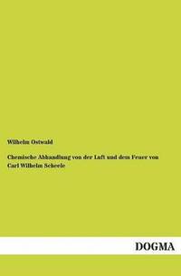 bokomslag Chemische Abhandlung Von Der Luft Und Dem Feuer Von Carl Wilhelm Scheele