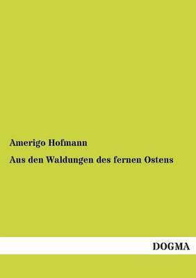 Aus Den Waldungen Des Fernen Ostens 1