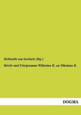 Briefe Und Telegramme Wilhelms II. an Nikolaus II. 1