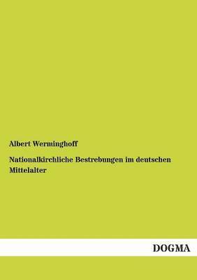 Nationalkirchliche Bestrebungen Im Deutschen Mittelalter 1