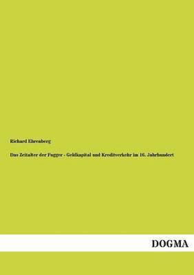 bokomslag Das Zeitalter Der Fugger - Geldkapital Und Kreditverkehr Im 16. Jahrhundert