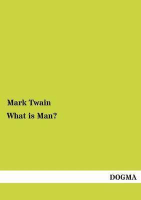 bokomslag What Is Man?