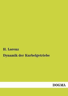 H Lorenz, H. Lorenz - Dynamik Der Kurbelgetriebe, Häftad
