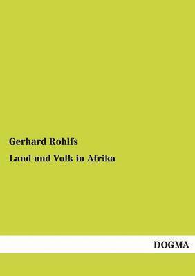 Gerhard Rohlfs - Land Und Volk in Afrika, Häftad