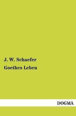 Goethes Leben 1