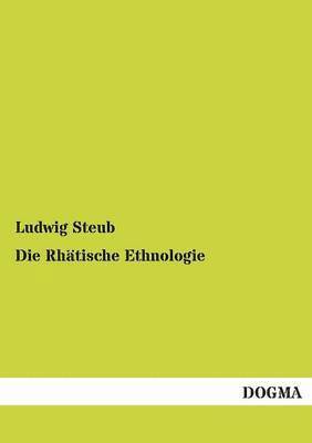 bokomslag Die Rhatische Ethnologie