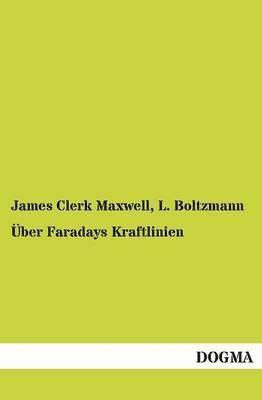James Clerk Maxwell, L Boltzmann, L. Boltzmann - Uber Faradays Kraftlinien, Häftad
