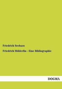 bokomslag Friedrich Holderlin - Eine Bibliographie