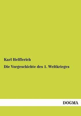 Die Vorgeschichte Des 1. Weltkrieges 1