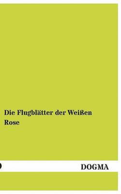 Weisse Rose - Flugblatter Der Weissen Rose, Häftad. Tillgänglighet: Lägg i varukorg
