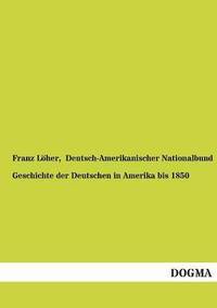 bokomslag Geschichte Der Deutschen in Amerika Bis 1850