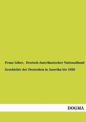 Geschichte Der Deutschen in Amerika Bis 1850 1