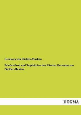 Hermann Von Puckler-Muskau - Briefwechsel Und Tagebucher Des Fursten Hermann Von Puckler-Muskau, Häftad