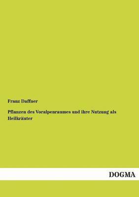 bokomslag Pflanzen Des Voralpenraumes Und Ihre Nutzung ALS Heilkrauter