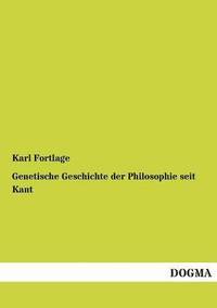 bokomslag Genetische Geschichte Der Philosophie Seit Kant