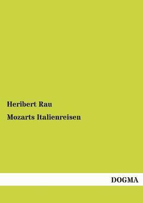 Heribert Rau - Mozarts Italienreisen, Häftad