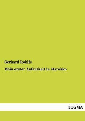 Gerhard Rohlfs - Mein Erster Aufenthalt in Marokko, Häftad