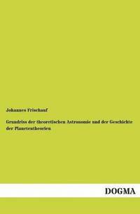 bokomslag Grundriss Der Theoretischen Astronomie Und Der Geschichte Der Planetentheorien