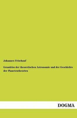 bokomslag Grundriss Der Theoretischen Astronomie Und Der Geschichte Der Planetentheorien