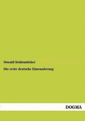 Oswald Seidensticker, Deutsch-Amerikanischer Nationalbund - Erste Deutsche Einwanderung, Häftad