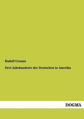 bokomslag Drei Jahrhunderte Der Deutschen in Amerika