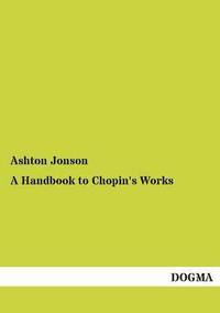 bokomslag A Handbook to Chopin's Works