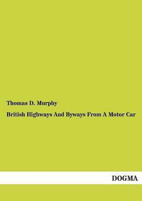 bokomslag British Highways and Byways from a Motor Car