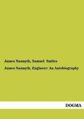 bokomslag James Nasmyth, Engineer