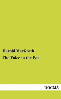 Harold Macgrath - Voice in the Fog, Häftad