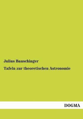 bokomslag Tafeln Zur Theoretischen Astronomie