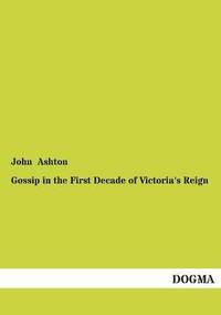 bokomslag Gossip in the First Decade of Victoria's Reign