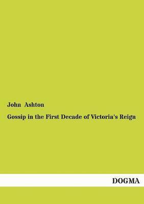 Gossip in the First Decade of Victoria's Reign 1
