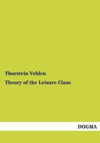 bokomslag Theory of the Leisure Class