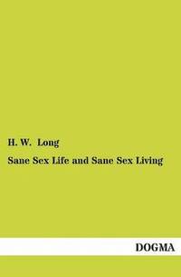 bokomslag Sane Sex Life and Sane Sex Living