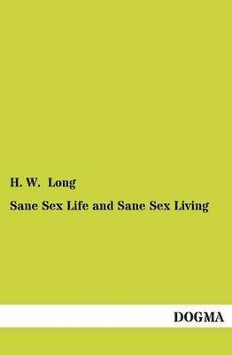 bokomslag Sane Sex Life and Sane Sex Living