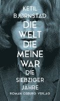 bokomslag Die Welt, die meine war. Die siebziger Jahre